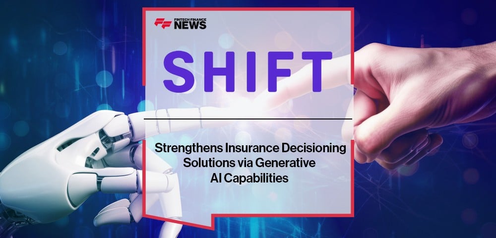 Shift Technology Strengthens Insurance Decisioning Solutions via Generative AI Capabilities