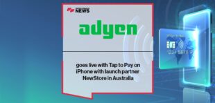 Adyen goes live with Tap to Pay on iPhone with launch partner NewStore in Australia