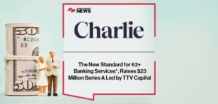 Charlie, The New Standard for 62+ Banking Services*, Raises $23 Million Series A Led by TTV Capital