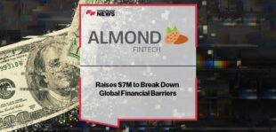 Almond FinTech Raises $7M to Break Down Global Financial Barriers