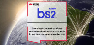 BS2 launches solution that allows international payments and receipts in real time at a more attractive cost | FintechFinance News
