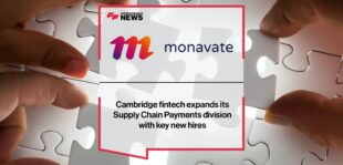 Cambridge fintech Monavate expands its Supply Chain Payments division with key new hires _ Fintech Finance News