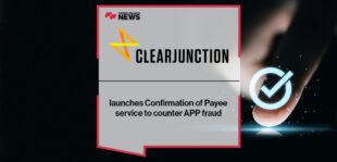 Clear Junction launches Confirmation of Payee service to counter APP fraud