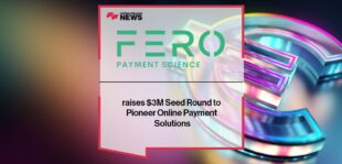 FERO raises $3M Seed Round to Pioneer Online Payment Solutions