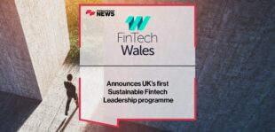 FinTech Wales announces UK’s first Sustainable Fintech Leadership programme | Fintech Finance News