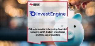 ISA reforms vital to boosting financial security, as UK trails in knowledge and take-up of investing, InvestEngine report shows | Fintech Finance News