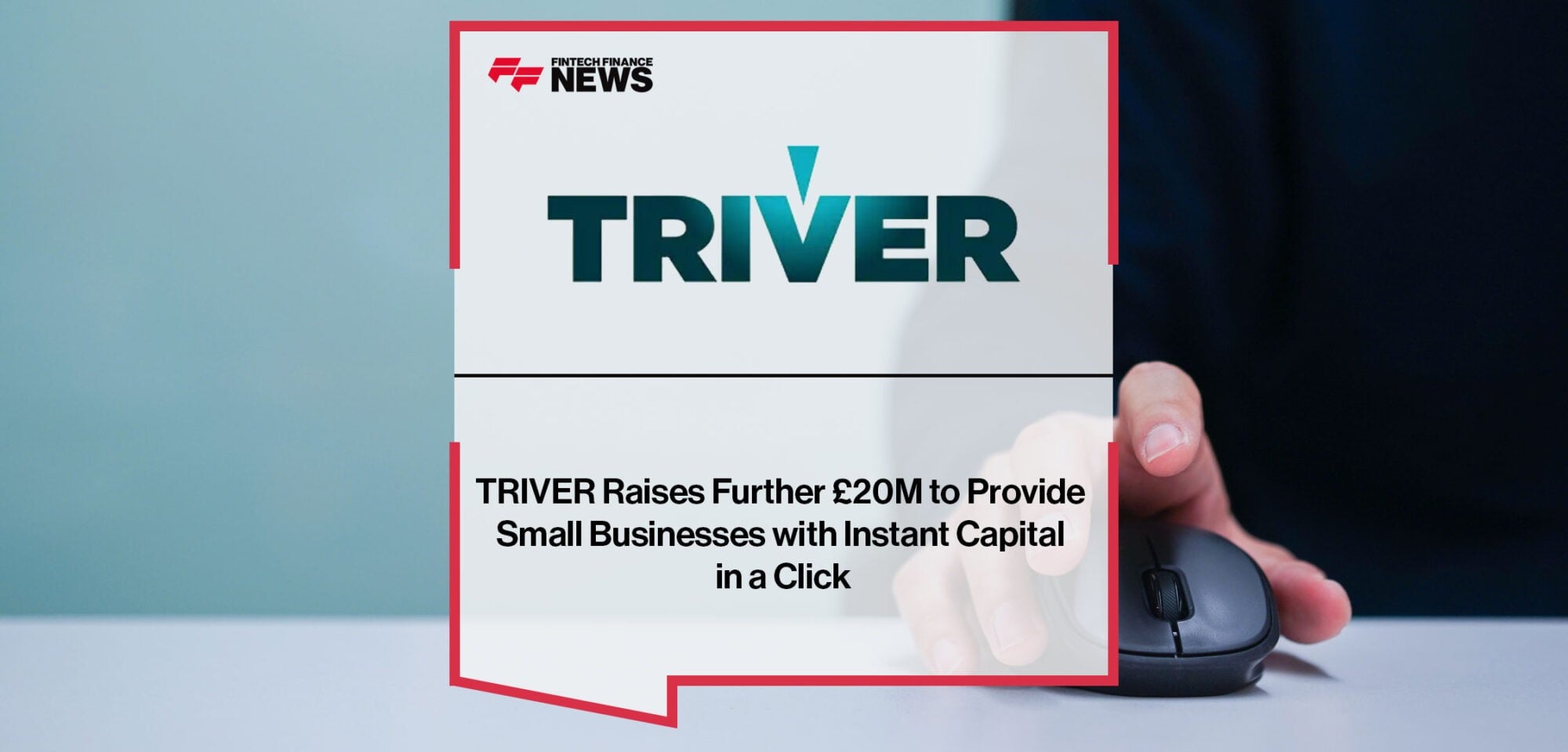 TRIVER-Raises-£20M-to-Provide-Small-Businesses-Instant-Capital