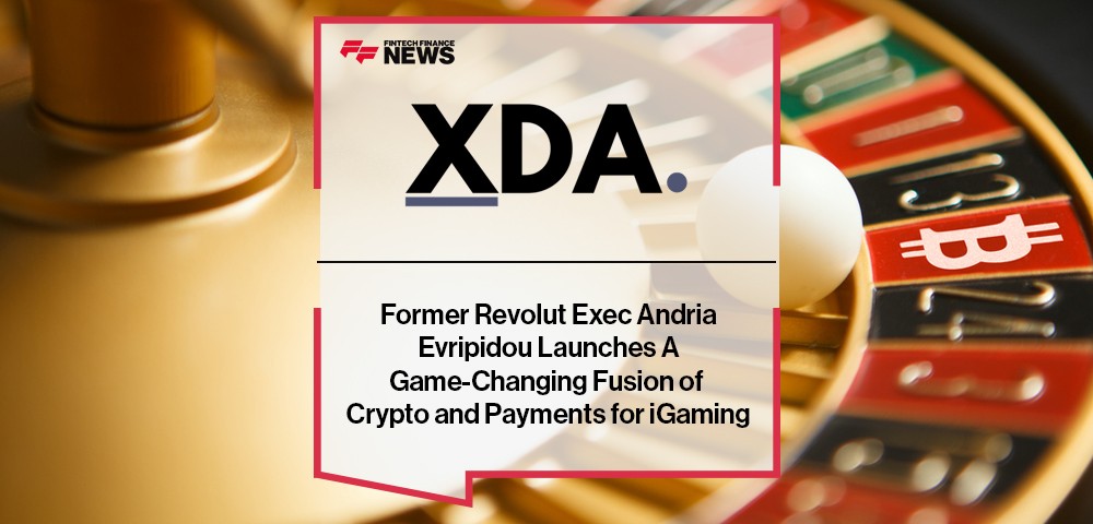 Former Revolut Exec Andria Evripidou Launches XDA.io, A Game-Changing Fusion of Crypto and Payments for iGaming