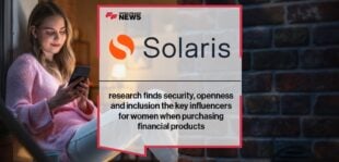 Solaris research finds security, openness and inclusion the key influencers for women when purchasing financial products