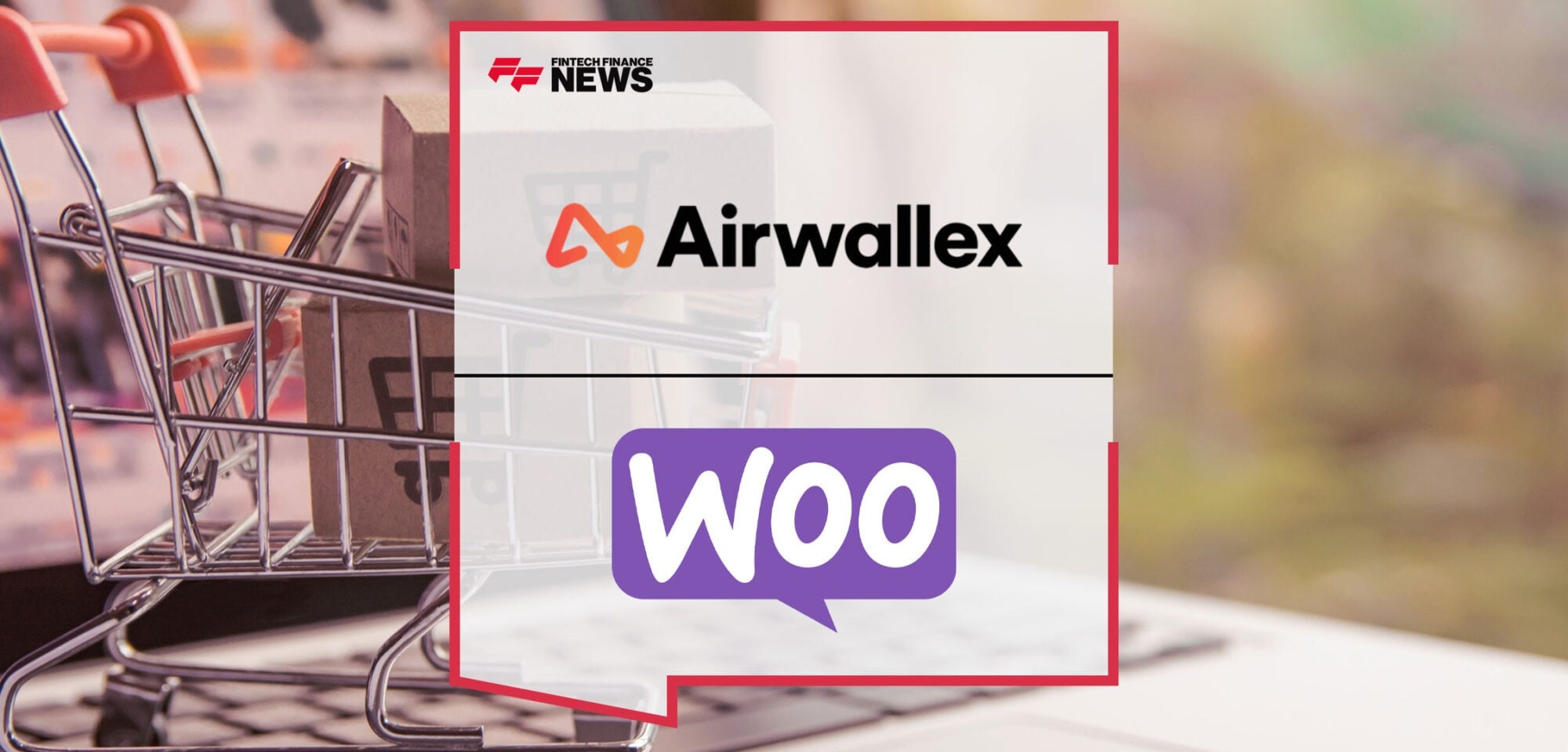 Airwallex-and-Woo-Partner-to-Power-Cross-Border-Commerce