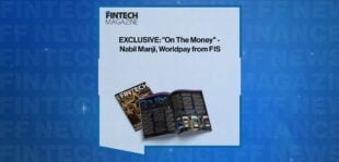 EXCLUSIVE: "On The Money" - Nabil Manji, Worldpay from FIS in 'The Fintech Magazine'