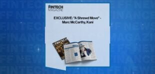 EXCLUSIVE: "A Shrewd Move" - Marc McCarthy, Kani in 'The Fintech Magazine'