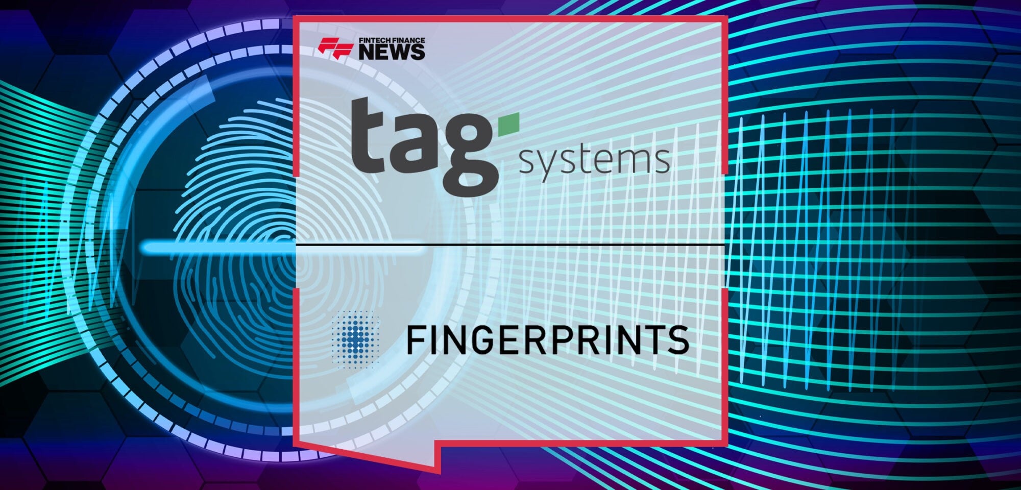 Tag Systems and Fingerprint Cards AB (Fingerprints™) to bring Biometric Card to Market | Fintech Finance News