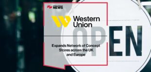 Western Union Expands Network of Concept Stores across the UK and Europe | Fintech Finance News