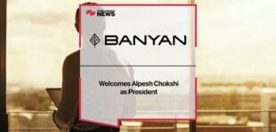 Banyan Welcomes Alpesh Chokshi as President | Fintech Finance News
