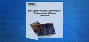 EXCLUSIVE: "A Clear need for change" - Charlene Lemard-Maxam, ClearBank in 'The Fintech Magazine'