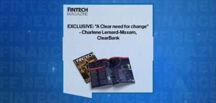 EXCLUSIVE: "A Clear need for change" - Charlene Lemard-Maxam, ClearBank in 'The Fintech Magazine'
