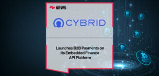 Cybrid Launches B2B Payments on its Embedded Finance API Platform | Fintech Finance News