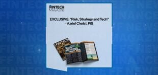 EXCLUSIVE: "Risk, Strategy and Tech" - Azriel Chelst, FIS in 'The Fintech Magazine'