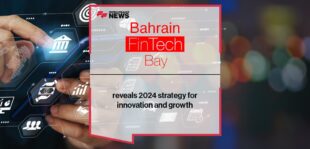 Bahrain FinTech Bay reveals 2024 strategy for innovation and growth
