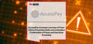 AccessPay increases coverage of Fraud & Error Prevention Suite with embedded Confirmation of Payee and Sanctions Screening