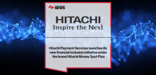 Hitachi Payment Services launches its new financial inclusion initiative under the brand Hitachi Money Spot Plus
