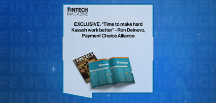 EXCLUSIVE: "Time to make hard Kasssh work better" - Ron Delnevo, Payment Choice Alliance in 'The Fintech Magazine'