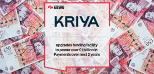 Kriya upgrades funding facility to power over £1 billion in Payments over next 2 years