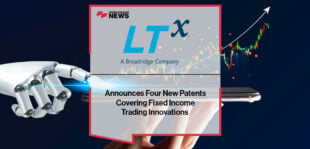 LTX by Broadridge Announces Four New Patents Covering Fixed Income Trading Innovations