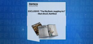 EXCLUSIVE: "The Big Bank Juggling Act" - Mark Brant, NatWest in 'The Fintech Magazine'