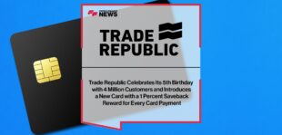 Trade Republic Celebrates Its 5th Birthday with 4 Million Customers and Introduces a New Card with a 1 Percent Saveback Reward for Every Card Payment