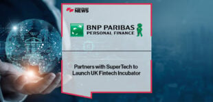 BNP Paribas Personal Finance Partners with SuperTech to Launch UK Fintech Incubator