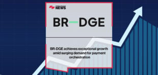BR-DGE achieves exceptional growth amid surging demand for payment orchestration