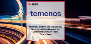 Temenos Launches End-to-End SaaS Services for Retail, Business and Corporate Banking for Faster Time to Value