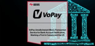 VoPay Unveils Instant Micro-Transaction Service for Bank Account Verification, Marking a First in Canada and the US
