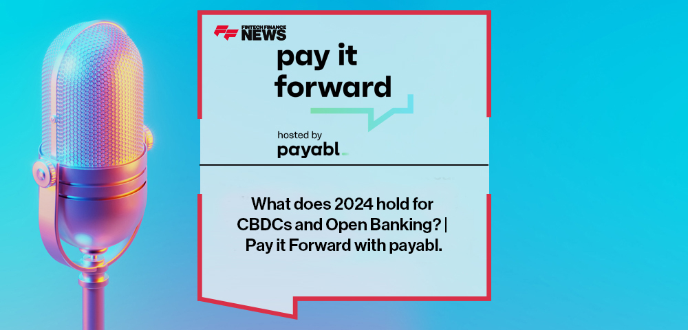 What does 2024 hold for CBDCs and Open Banking? | Pay it Forward with payabl.