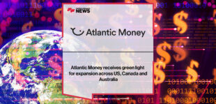 Atlantic Money receives green light for expansion across US, Canada and Australia