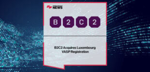 B2C2 Acquires Luxembourg VASP Registration