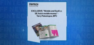 EXCLUSIVE: "Nimble and SaaS-y: SE Asia’s mobile money" - Terry Paleologos, BPC in 'The Fintech Magazine'