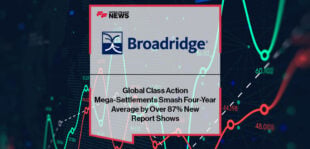 Global Class Action Mega-Settlements Smash Four-Year Average by Over 87% New Broadridge Report Shows