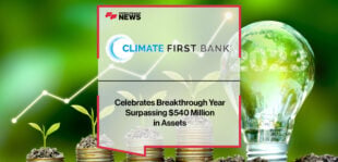 Climate First Bank Celebrates Breakthrough Year Surpassing $540 Million in Assets | Fintech Finance News