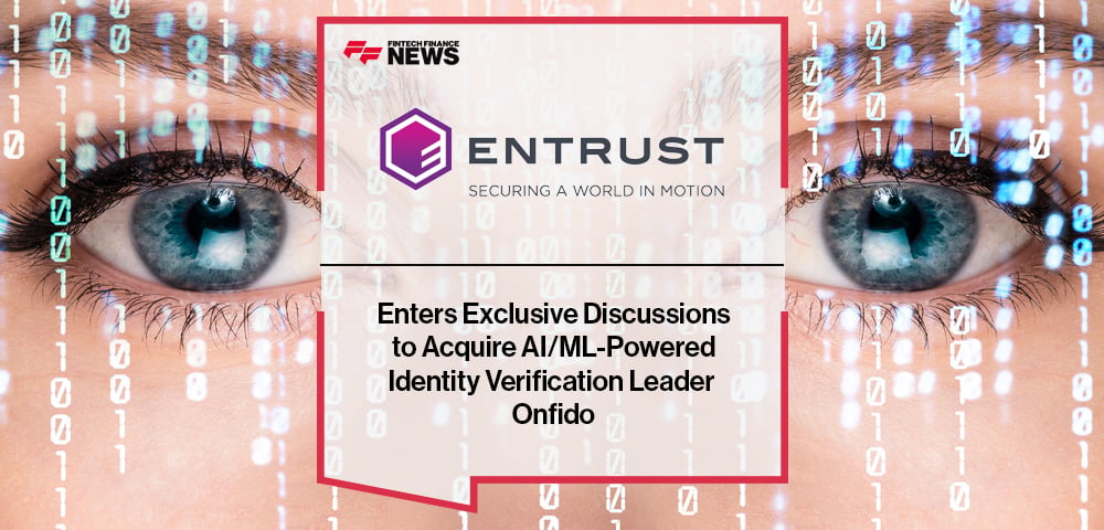 Entrust Enters Exclusive Discussions to Acquire AI/ML-Powered Identity Verification Leader Onfido