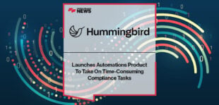 Hummingbird Launches Automations Product To Take On Time-Consuming Compliance Tasks