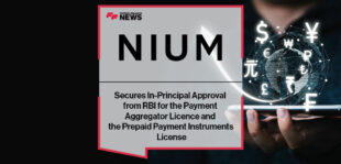 Nium Secures In-Principal Approval from RBI for the Payment Aggregator Licence and the Prepaid Payment Instruments License