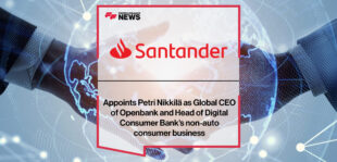 Santander appoints Petri Nikkilä as Global CEO of Openbank and Head of Digital Consumer Bank's non-auto consumer business | Fintech Finance News