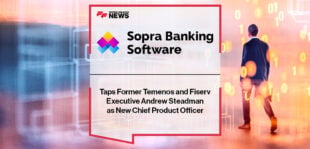 Sopra Banking Software Taps Former Temenos and Fiserv Executive Andrew Steadman as New Chief Product Officer