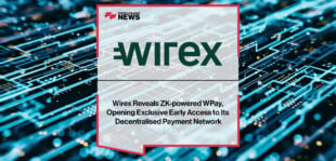 Wirex Reveals ZK-powered WPay, Opening Exclusive Early Access to Its Decentralised Payment Network