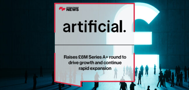 Artificial Labs raises £8M Series A+ round to drive growth and continue rapid expansion | Fintech Finance News