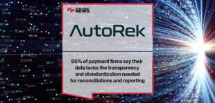 86% of payment firms say their data lacks the transparency and standardization needed for reconciliations and reporting, AutoRek global survey finds