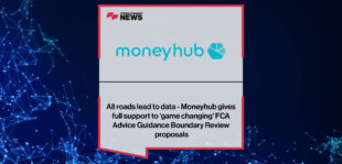 Moneyhub gives full support to ‘game changing’ FCA Advice Guidance Boundary Review proposals